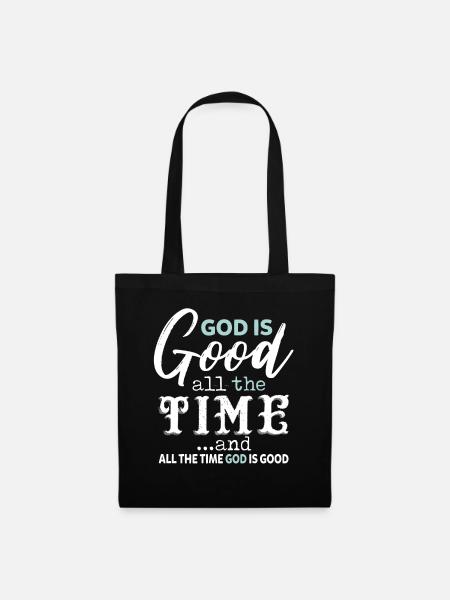 God Is Good All The Time And All The Time God - Stoffbeutel - Schwarz