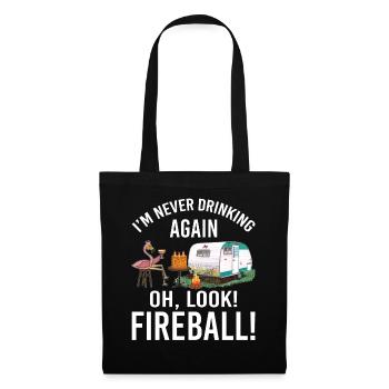 I'm Never Drinking Again Oh Look Fireball Funny - Stoffbeutel - Schwarz - Vorne