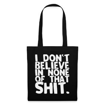 Je ne crois pas à la merde Drôle de dicton - Sac en tissu - noir - Devant