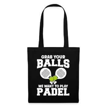 Padel Tennis Grab Your Balls We Want To Play Padel - Stoffbeutel - Schwarz - Vorne