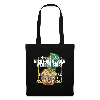 Ananas Nicht Gefressen werden lustiges Shirt - Stoffbeutel - Schwarz - Vorne