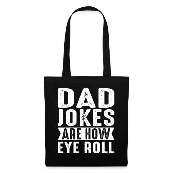 Dad Jokes Are How Eye Roll Funny Fathers Day - Stoffbeutel - Schwarz - Vorne