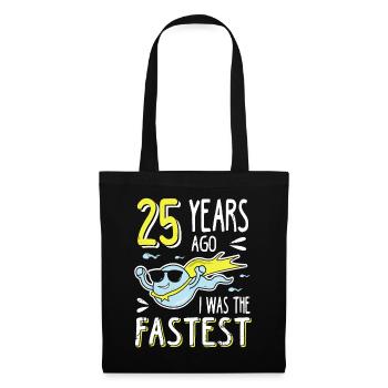 25 Years Ago I Was The Fastest 25. Geburtstag - Stoffbeutel - Schwarz - Vorne