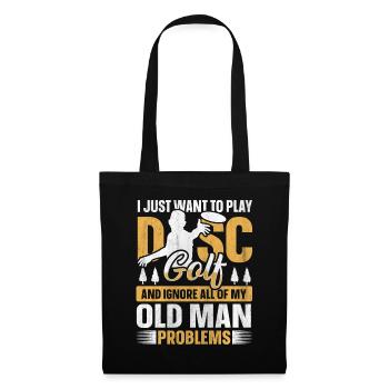 Ignore My Old Man Problems & Play Disc Golf - Stoffbeutel - Schwarz - Vorne