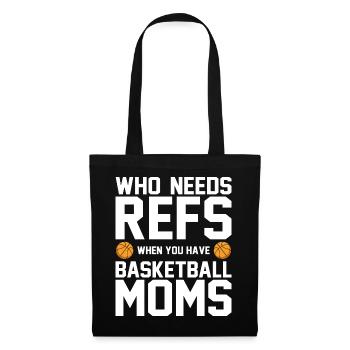 Who Needs Refs When You Have Basketball Moms - Stoffbeutel - Schwarz - Vorne