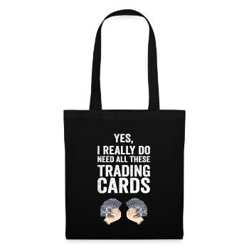 I Really Do Need All These Trading Cards - Tote Bag - black - Front