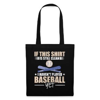 Shirt Is Still Clean I Haven't Played Baseball - Stoffbeutel - Schwarz - Vorne