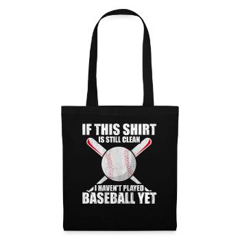 Shirt Is Still Clean I Haven't Played Baseball - Stoffbeutel - Schwarz - Vorne