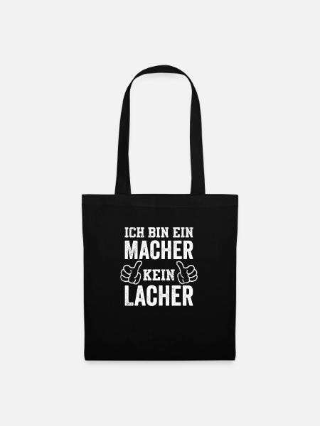 Ich bin ein Macher kein Lacher - Stoffbeutel - Schwarz