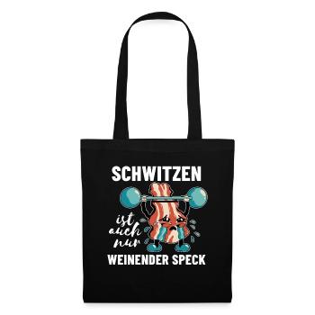 Lustiger Fitness Spruch Schwitzen weinender Speck - Stoffbeutel - Schwarz - Vorne