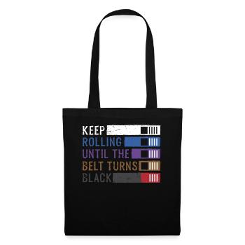 Keep Rolling Until The Belt Turns Black Jiu Jitsu - Tote Bag - black - Front
