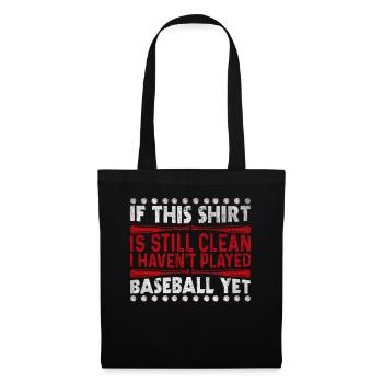 Shirt Is Still Clean I Haven't Played Baseball - Stoffbeutel - Schwarz - Vorne