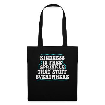 Kindness Is Free Sprinkle That Stuff Everywhere - Tote Bag - black - Front