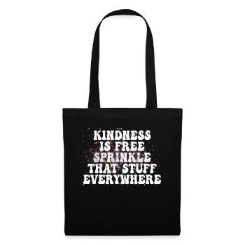 Kindness Is Free Sprinkle That Stuff Everywhere - Tote Bag - black - Front
