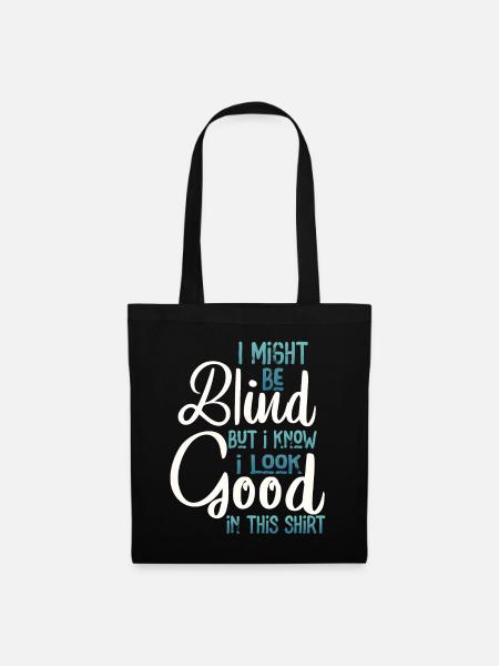 I Might Be Blind But I Know I Look Good In This - Tote Bag - black
