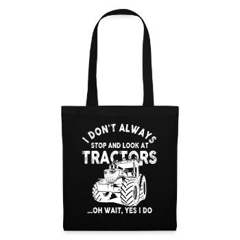 I Don't Always Stop And Look At Tractors - Tote Bag - black - Front