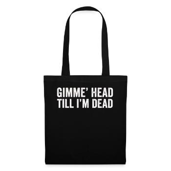 Gimme Head Till I’m Dead 80s Lovers - Tote Bag - black - Front