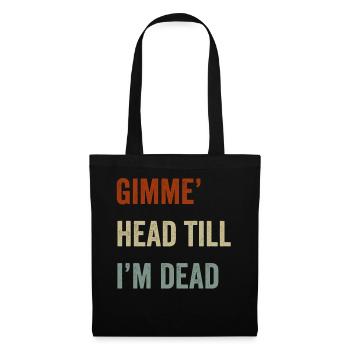 Gimme Head Till I’m Dead 80s Lovers - Tote Bag - black - Front