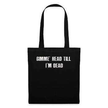 Gimme Head Till I’m Dead 80s Lovers - Tote Bag - black - Front