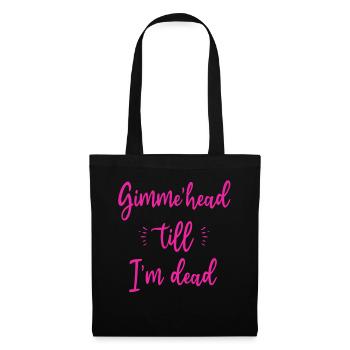 Gimme Head Till I’m Dead 80s Lovers - Tote Bag - black - Front