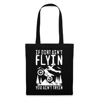 If Dirt Ain't Flyin You Ain't Tryin Spruch - Stoffbeutel - Schwarz - Vorne