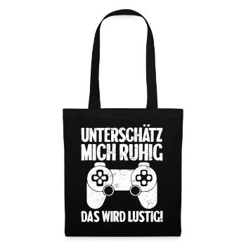 Unterschätz mich ruhig das wird lustig! Gaming - Stoffbeutel - Schwarz - Vorne