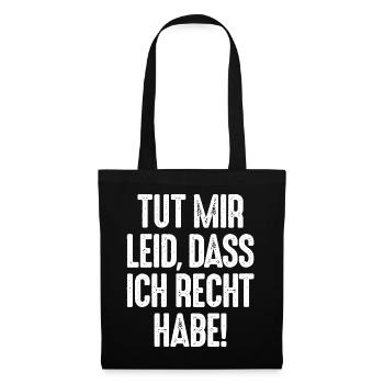 Tut mir Leid, dass ich Recht habe Rechthaber - Stoffbeutel - Schwarz - Vorne