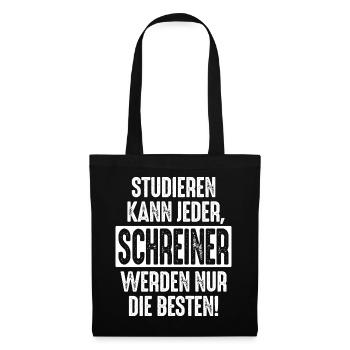 Studieren kann jeder Schreiner werden nur die - Stoffbeutel - Schwarz - Vorne