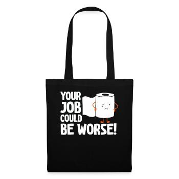 Votre travail pourrait être pire papier toilette - Sac en tissu - noir - Devant