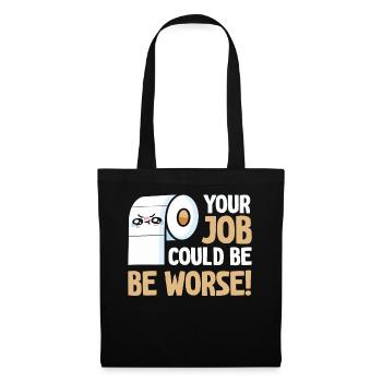 Votre travail pourrait être pire papier toilette - Sac en tissu - noir - Devant