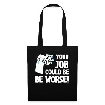 Votre travail pourrait être pire papier toilette - Sac en tissu - noir - Devant