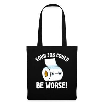 Your Job Could Be Worse Toilet Paper Workplace - Tote Bag - black - Front