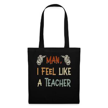 Man I Feel like a Teacher - Tote Bag - black - Front