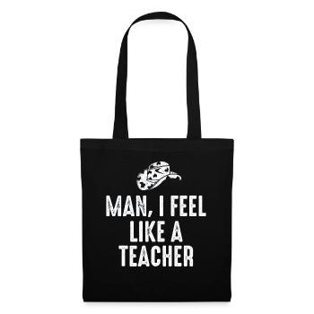 Man I Feel like a Teacher - Tote Bag - black - Front