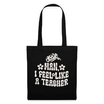 Man I Feel like a Teacher - Tote Bag - black - Front