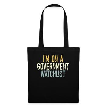 I'm On A Government Watchlist - Tote Bag - black - Front