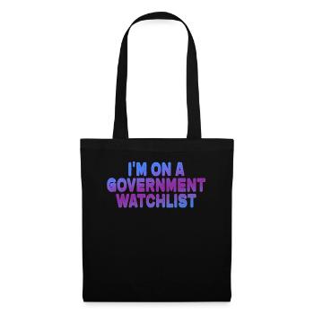 I'm On A Government Watchlist - Tote Bag - black - Front