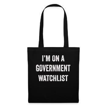 I'm On A Government Watchlist - Tote Bag - black - Front