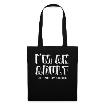 Je suis adulte, mais pas par choix - Sac en tissu - noir - Devant
