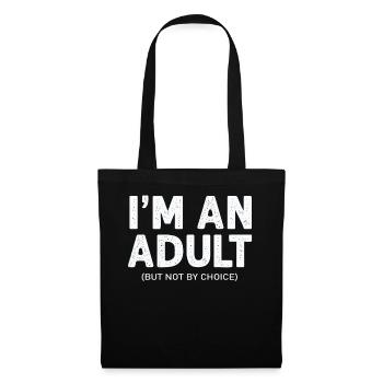 Je suis un adulte mais pas par choix - Sac en tissu - noir - Devant
