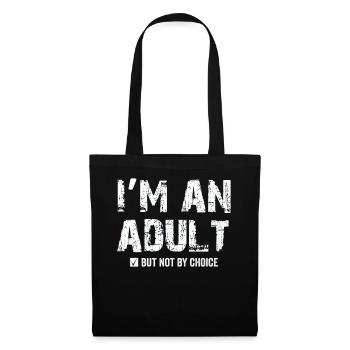 Je suis un adulte mais pas par choix - Sac en tissu - noir - Devant