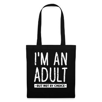 Je suis un adulte mais pas par choix - Sac en tissu - noir - Devant