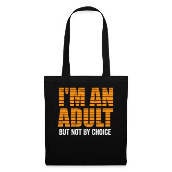Je suis un adulte mais pas par choix - Sac en tissu - noir - Devant