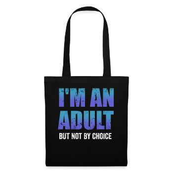 Je suis un adulte mais pas par choix - Sac en tissu - noir - Devant