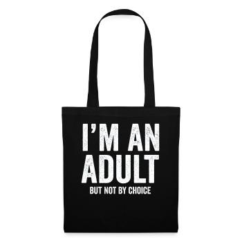 Je suis un adulte mais pas par choix - Sac en tissu - noir - Devant