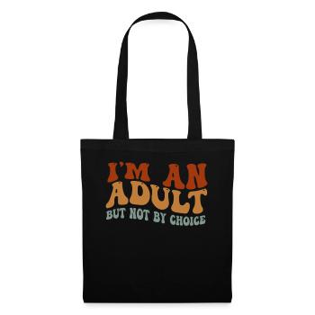Je suis un adulte mais pas par choix - Sac en tissu - noir - Devant