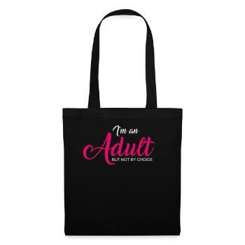 Je suis un adulte mais pas par choix - Sac en tissu - noir - Devant