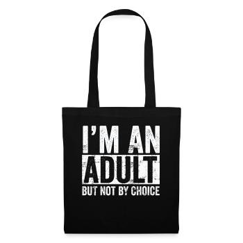 Je suis un adulte mais pas par choix - Sac en tissu - noir - Devant