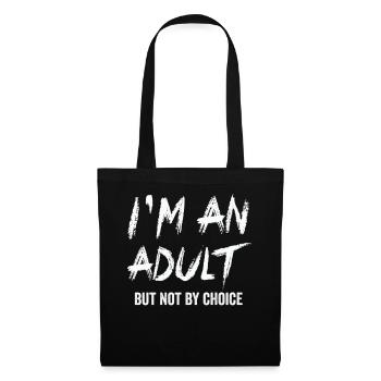 Je suis un adulte mais pas par choix - Sac en tissu - noir - Devant