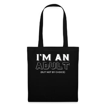 Je suis un adulte mais pas par choix - Sac en tissu - noir - Devant
